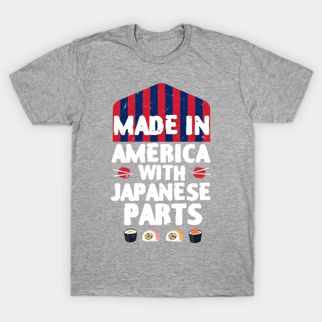 Made In America With Japanese Parts Funny Sushi Lover T-Shirt by zofry's life